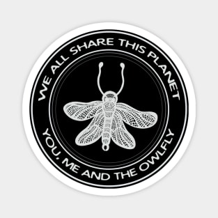 Owlfly - We All Share This Planet - meaningful animal design on black Magnet